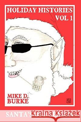 Holiday Histories Vol 1: Santa's Off Season Burke, Mike D. 9781438909547