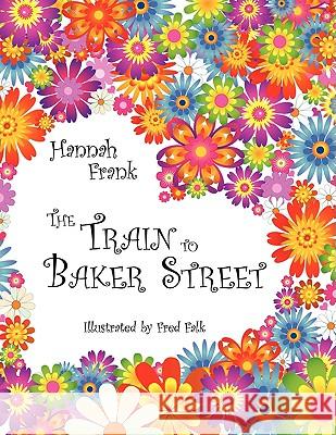 The Train to Baker Street Hannah Frank 9781438910260 Authorhouse