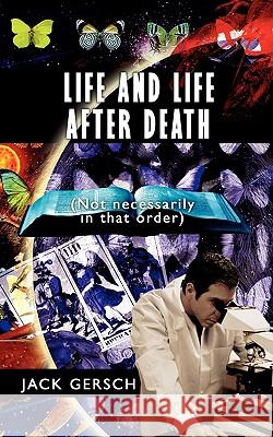 Life and Life After Death: (Not Necessarily in That Order) Gersch, Jack 9781438910611