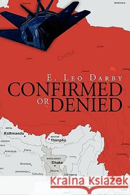 Confirmed or Denied Leo Darby E 9781438913322 Authorhouse
