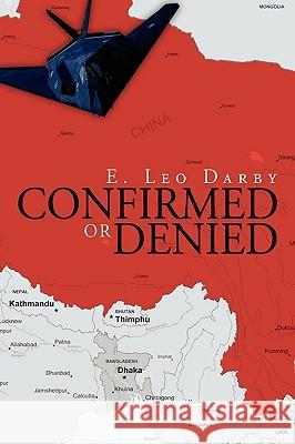 Confirmed or Denied Leo Darby E 9781438913339 Authorhouse