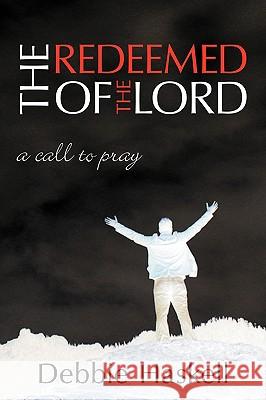 The Redeemed of the Lord: A Call to Pray Haskell, Debbie 9781438913407