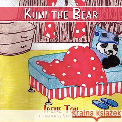 Kumi the Bear Irene Toh Stacy Hagan 9781438913681 Authorhouse