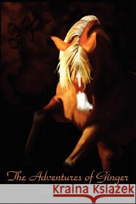 The Adventures of Ginger James E. Taylor 9781438913728