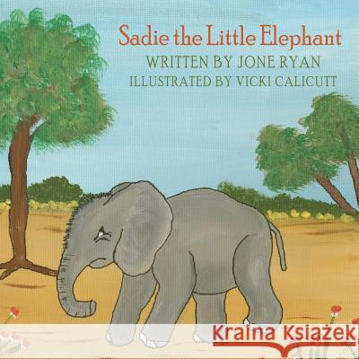 Sadie the Little Elephant Jone Ryan 9781438913896