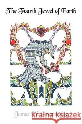 The Fourth Jewel of Earth James W. Greenhalge 9781438914220
