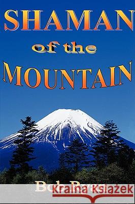 Shaman of the Mountain Bob Ryan 9781438914589