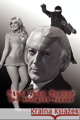 Mind Over Murder: The Svengali Factor Eldridge, Claude F. 9781438915210 Authorhouse