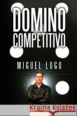 Domino Competitivo Miguel Lugo 9781438915722