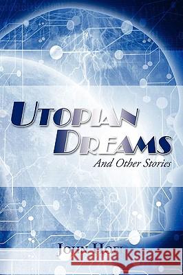 Utopian Dreams: And Other Stories Hoel, John 9781438915920