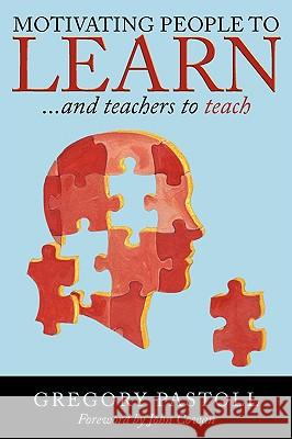 Motivating People to Learn: And Teachers to Teach Pastoll, Gregory 9781438916477