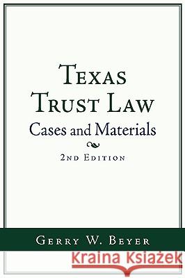 Texas Trust Law: Cases and Materials (2nd Ed. Beyer, Gerry W. 9781438916804 Authorhouse