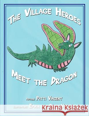 The Village Heroes Meet the Dragon Patti Vincent 9781438917641