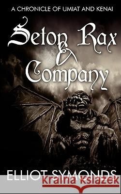 Seton Rax & Company: A Chronicle of Umiat and Kenai Symonds, Elliot 9781438918334