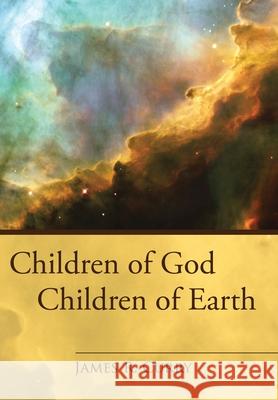 Children of God Children of Earth Curry, James R. 9781438918471