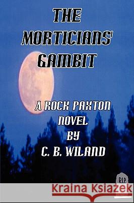 The Morticians' Gambit C. B. Wiland 9781438919546