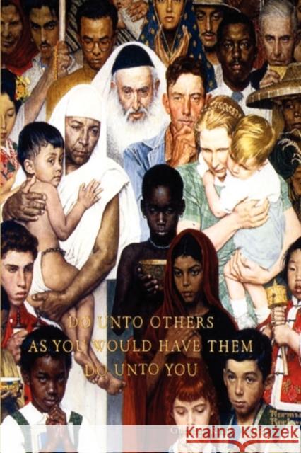 Do Unto Others As You Would Have Them Do Unto You Klaus Walter Guente 9781438919645 Authorhouse