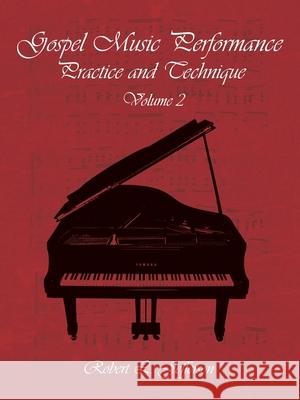 Gospel Music Performance Practice and Technique Volume 2 Robert L. Jefferson 9781438919966