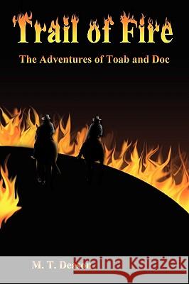 Trail of Fire: The Adventures of Toab and Doc Deason, M. T. 9781438920764