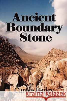 Ancient Boundary Stone Carole Bailey 9781438920924 Authorhouse