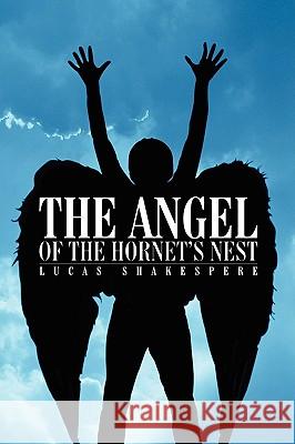The Angel of the Hornet's Nest Lucas Shakespere 9781438921143 Authorhouse