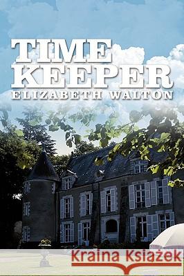 Time Keeper Elizabeth Walton 9781438922157 Authorhouse