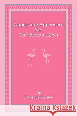 Appetizing Appetizers from The Florida Keys Fran Herbenick 9781438923352 Authorhouse