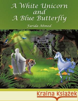 A White Unicorn And A Blue Butterfly Farida Ahmed 9781438923611