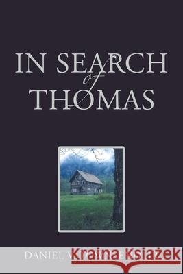 In Search of Thomas Jr. Daniel V. Townsend 9781438924236 Authorhouse