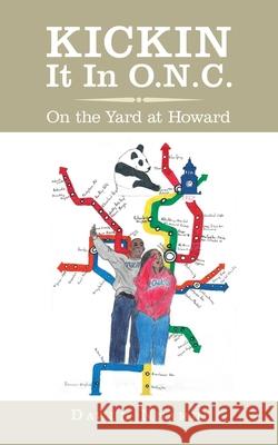 Kickin It in O.N.C.: On the Yard at Howard Dawud Nnambi 9781438925240