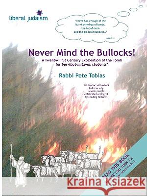 Never Mind the Bullocks: A Twenty-First Century Exploration of the Torah for Bar-/Bat-Mitzvah Students Tobias, Rabbi Pete 9781438925295