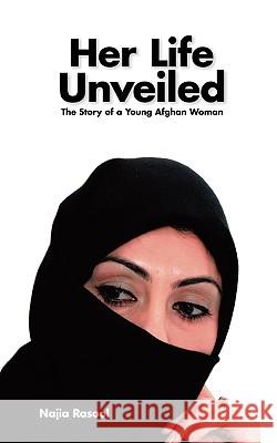 Her Life Unveiled: The Story of a Young Afghan Woman Rasool, Najia 9781438926322