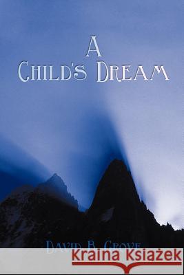 A Child's Dream David B. Grove 9781438926445