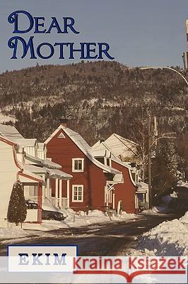 Dear Mother Ekim 9781438927961 Authorhouse
