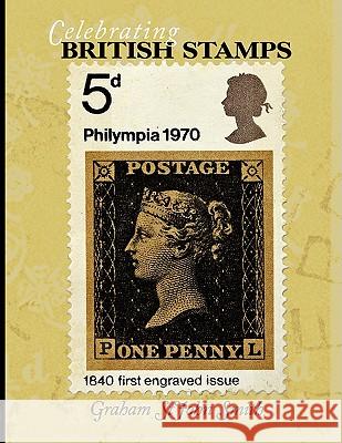 Celebrating British Stamps Graham Stjoh 9781438928401 Authorhouse