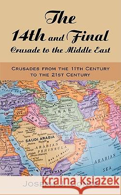 The 14th and Final Crusade to the Middle East: Crusades from the 11th Century to the 21st Century Conte, Joseph J. 9781438928913