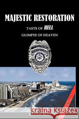 Majestic Restoration: Taste of Hell, Glimpse of Heaven Roscoe, Bryan 9781438928937