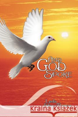 And God Spoke Leola Silas-Thomas 9781438929439 Authorhouse