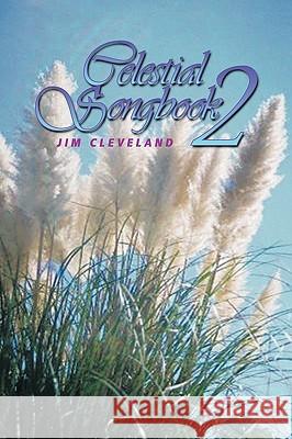 The Celestial Songbook 2 Jim Cleveland 9781438929514 Authorhouse