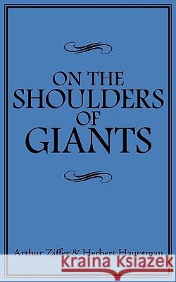 On the Shoulders of Giants Arthur Ziffer Herbert Hauptman 9781438929545 Authorhouse