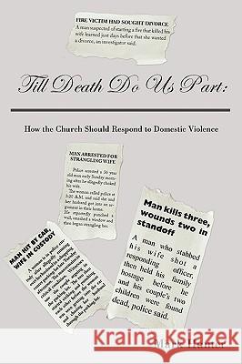 Till Death Do Us Part: How the Church Should Respond to Domestic Violence Hunter, Mark 9781438931036