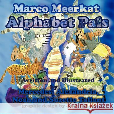 Marco Meerkat Alphabet Pals Mercedes Alexandria, Noah Tallant And Suzette Tallant 9781438931272 Authorhouse