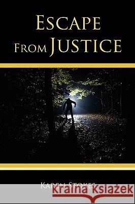 Escape from Justice Stokes, Karen 9781438932637