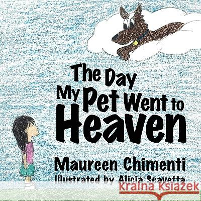 The Day My Pet Went to Heaven Maureen Chimenti 9781438932712