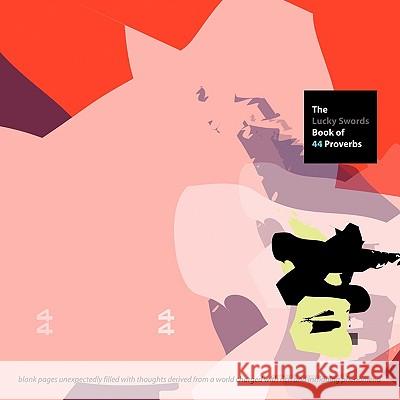 The Lucky Swords Book of 44 Proverbs Jeff Tay 9781438932859 Authorhouse