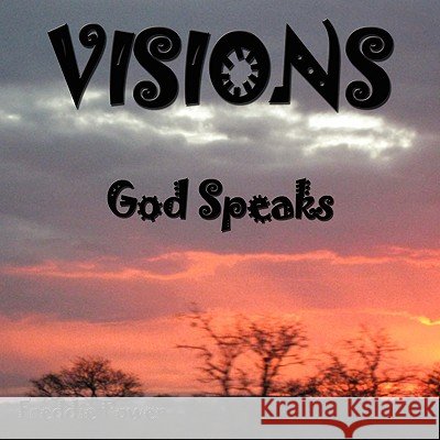 Visions: God Speaks Power, Freddie 9781438933160