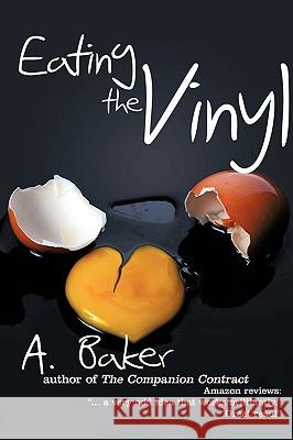 Eating the Vinyl Baker A 9781438933726 Authorhouse