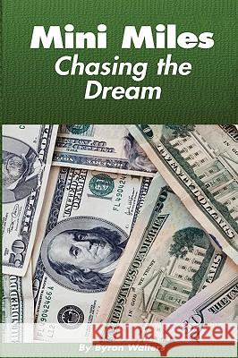 Mini Miles Chasing the Dream Byron D. Walters 9781438934419 Authorhouse