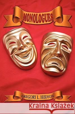 Monologues: Dramatic Monologues For Actors Hudson, Gregory L. 9781438934600 Authorhouse