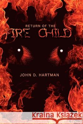 Return of the Fire Child John D. Hartman 9781438934693